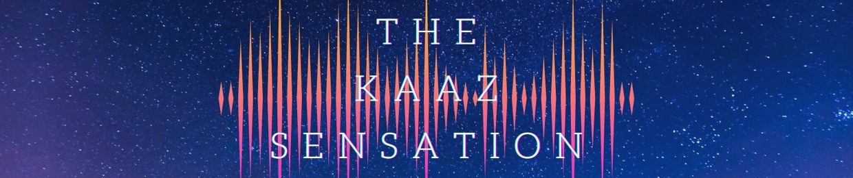 The Kaaz Sensation
