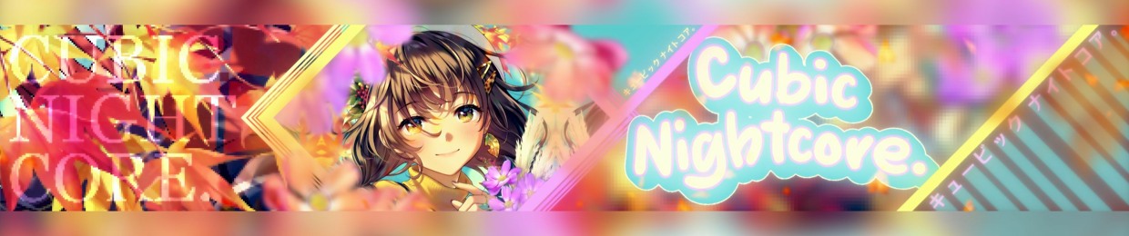 Cubic NightCore.