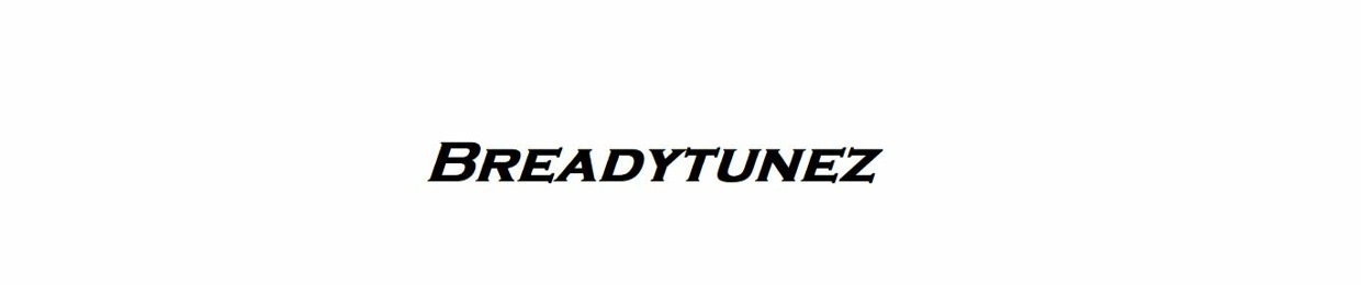 BreadyTunez