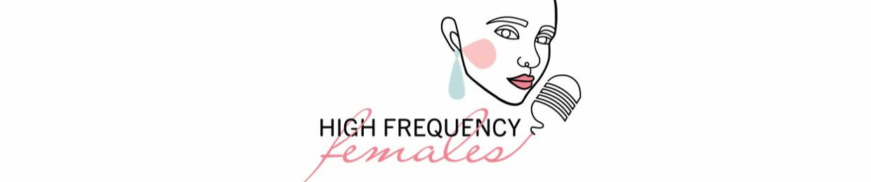 High Frequency Females THE PODCAST