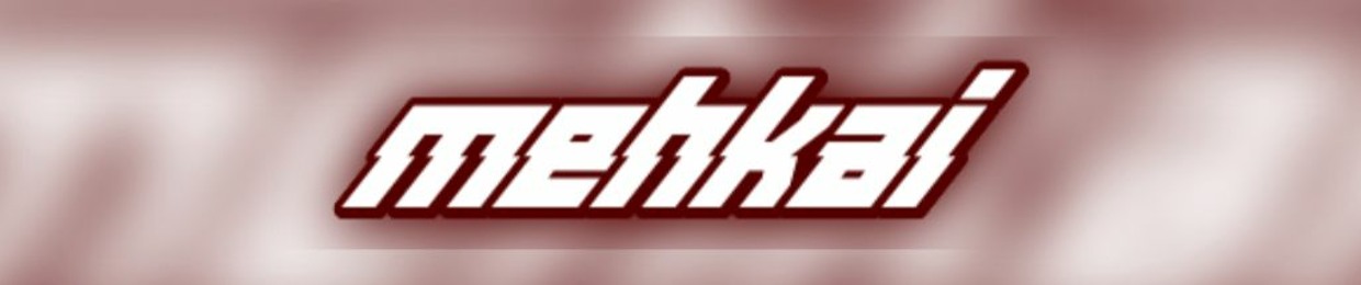 mehkai!