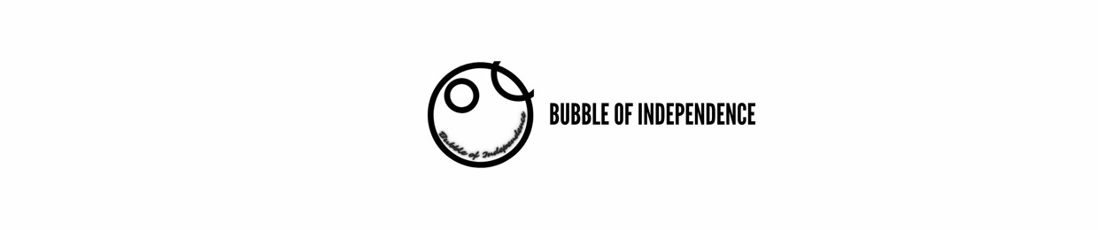 Bubble of Independence