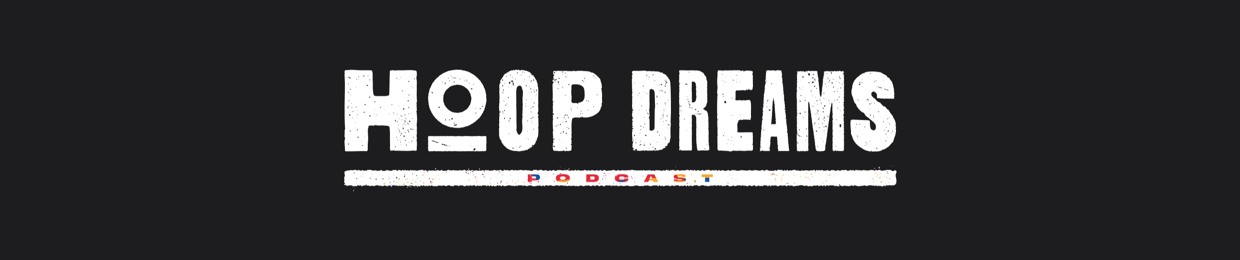 Hoop Dreams The Podcast