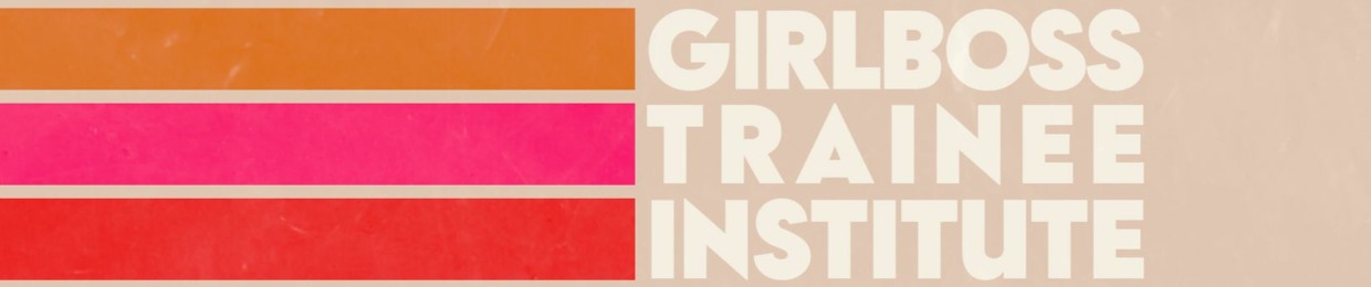 Girlboss Trainee Institute