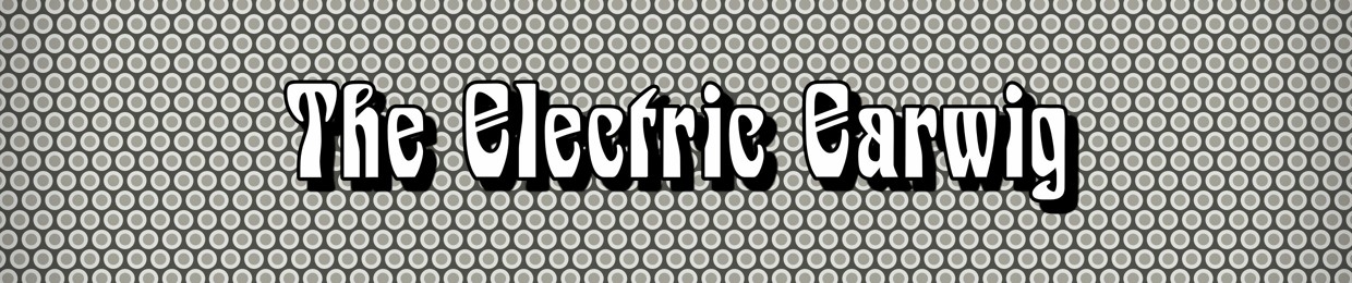 The Electric Earwig
