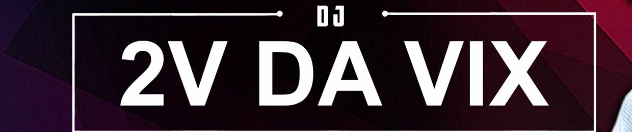 DJ 2V DA VIX ||3|| OFICIAL