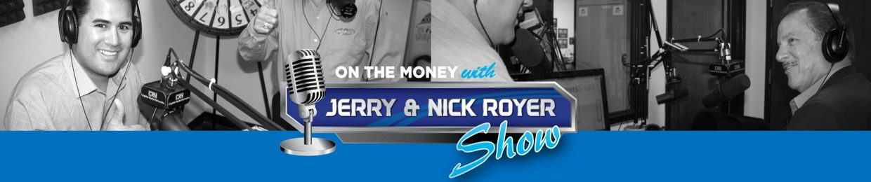 On The Money With Jerry & Nick Royer Radio Show