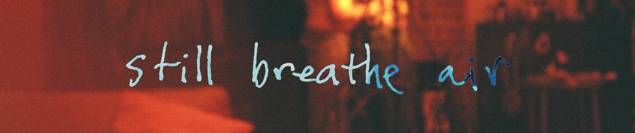 Still Breathe Air