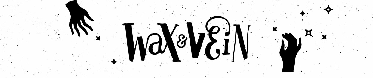Wax & Vein