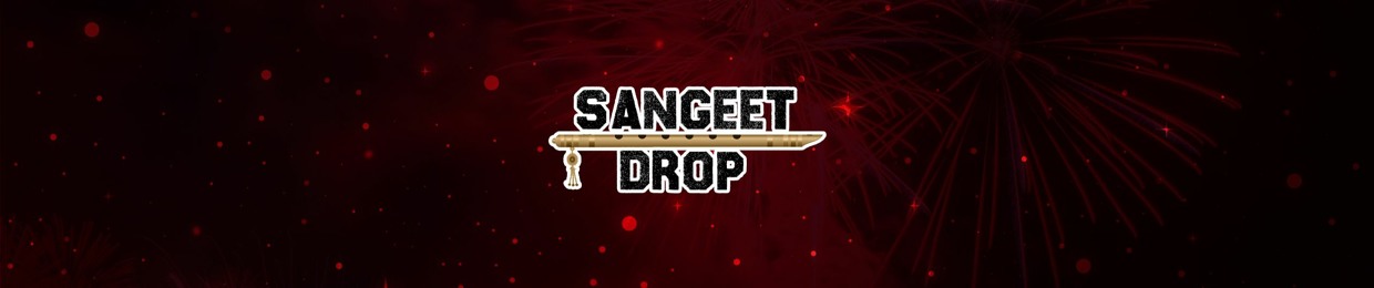 SANGEET DROP