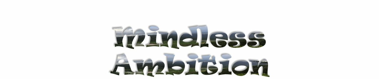 Mindless Ambition
