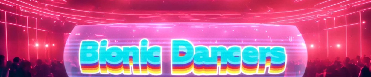 BIONIC DANCERS