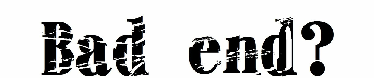 g。Bad end?