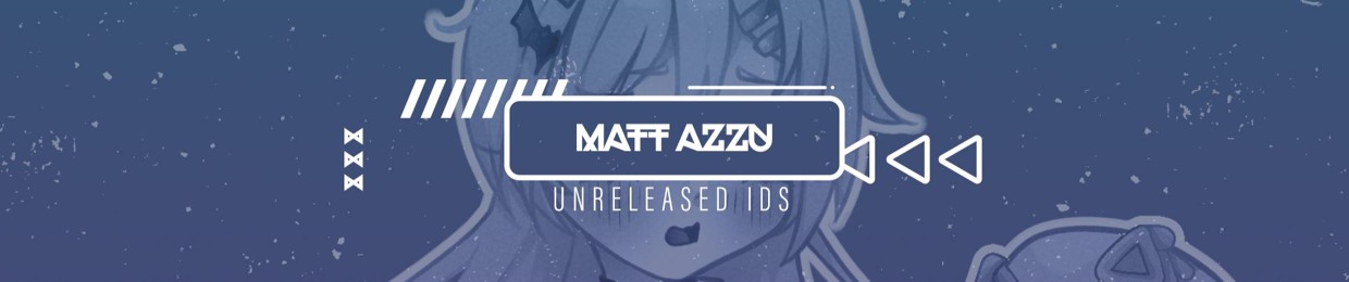 Matt Azzu Unreleased IDs