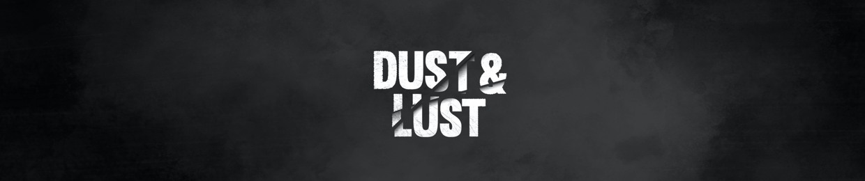 Dust & Lust