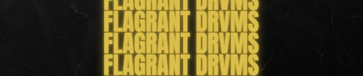 FLAGRANT DRVMS