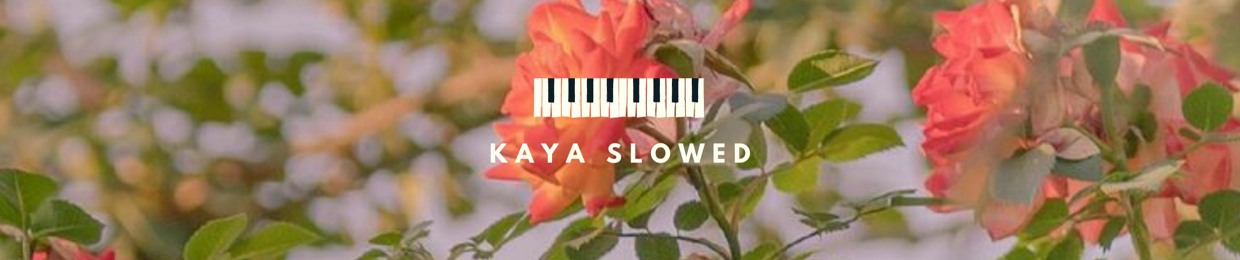 Kaya Slowed