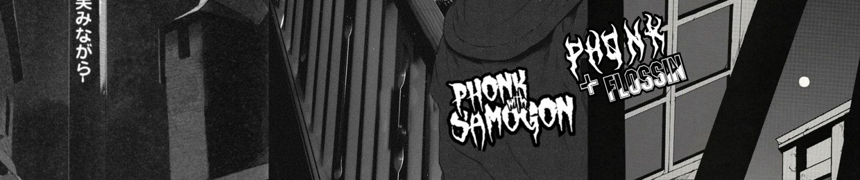 Phonk with Samogon + Phonk & Flossin