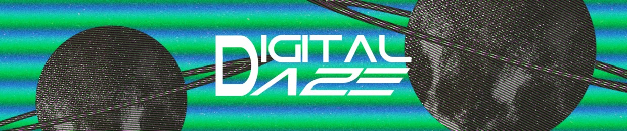Digital Daze