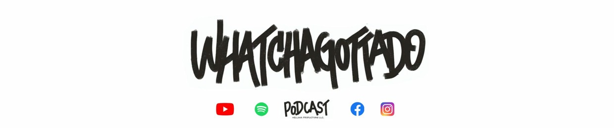 WhatchaGottaDo Podcast