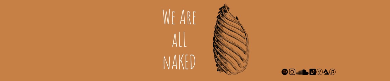 We Are All Naked