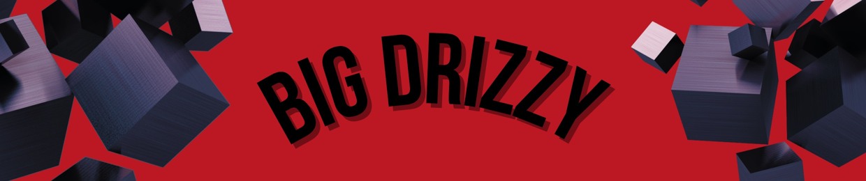BiG DriZZy