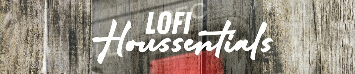 Lo-fi Houssentials