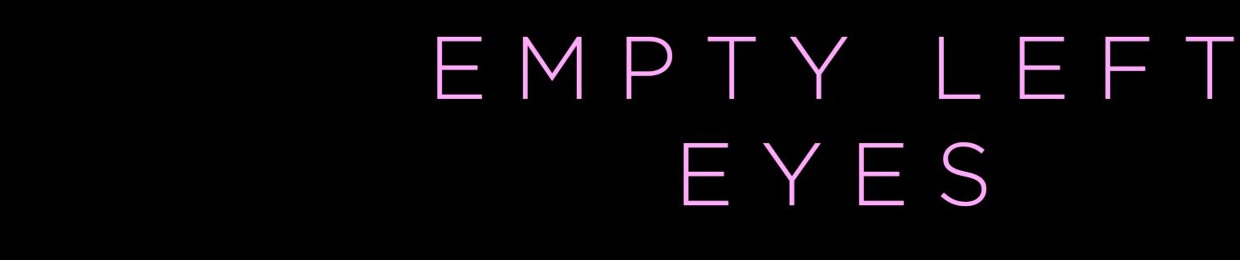 Empty Left Eyes