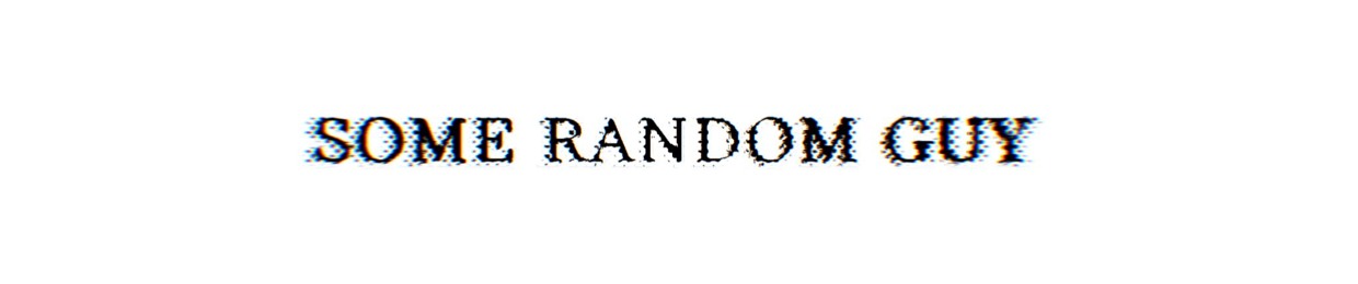 SOME RANDOM GUY