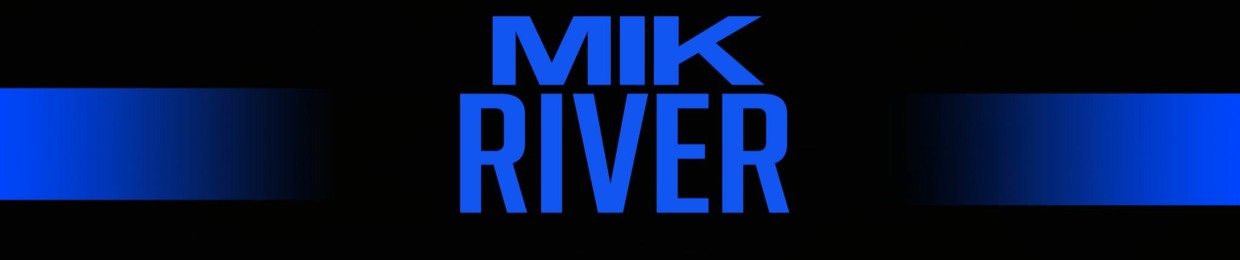 MIK RIVER