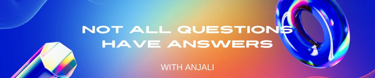 Not All Questions Have Answers Podcast