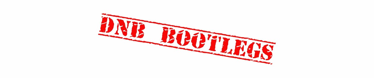 DnB Bootlegs