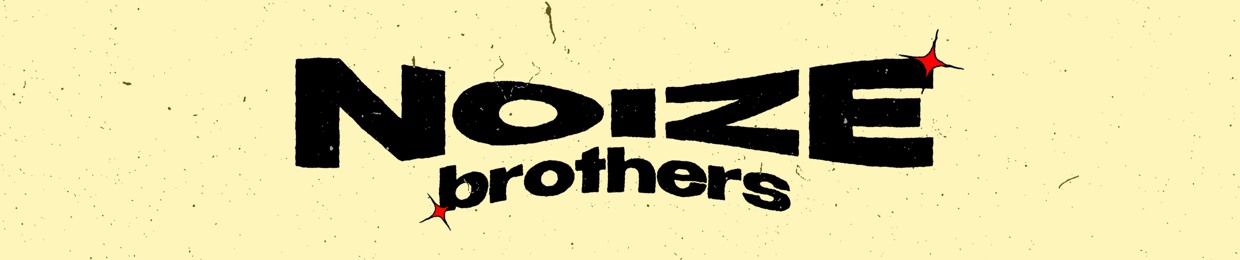 ☺ NOIZE BROTHERS ☺