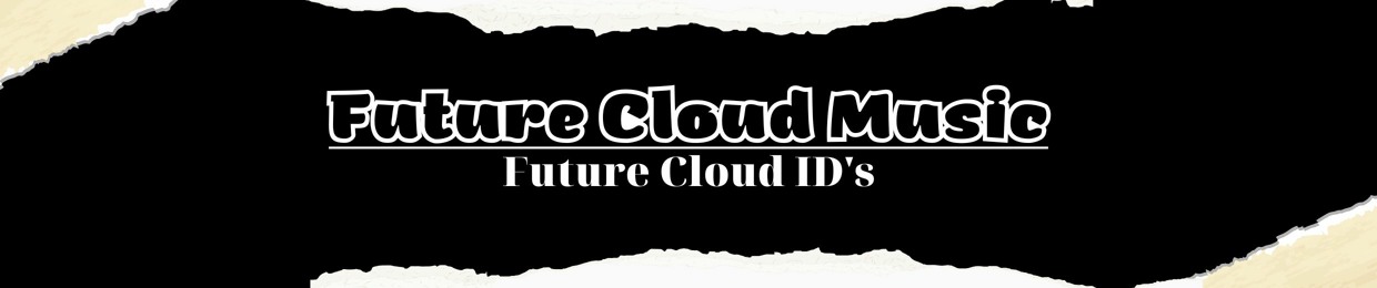 Future Cloud Music & ID's