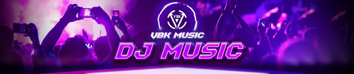 VBK MUSIC - DJ MUSIC