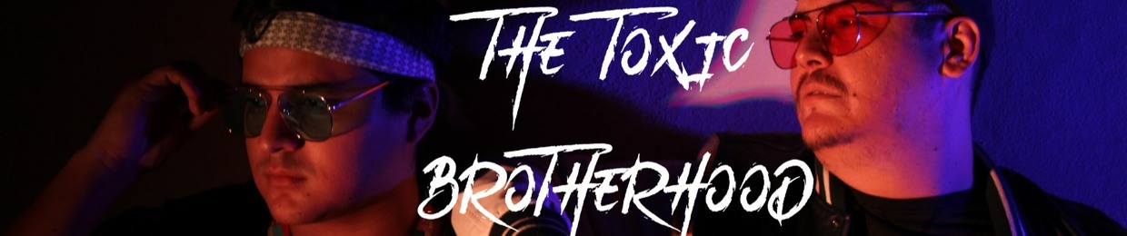 Toxic Brotherhood