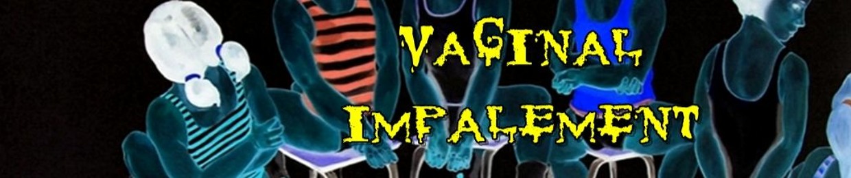 Vaginal Impalement