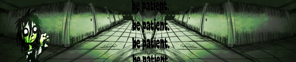 be patient.