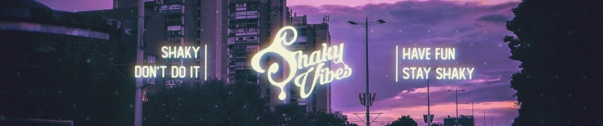 Shaky Vibes