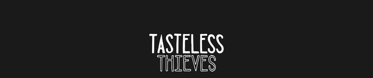 Tasteless Thieves