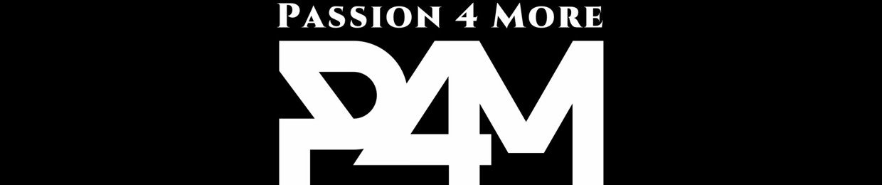 Passion 4 More (P4M)