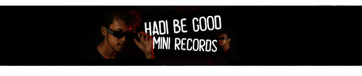 HADI BE GOOD MINI RECORDS