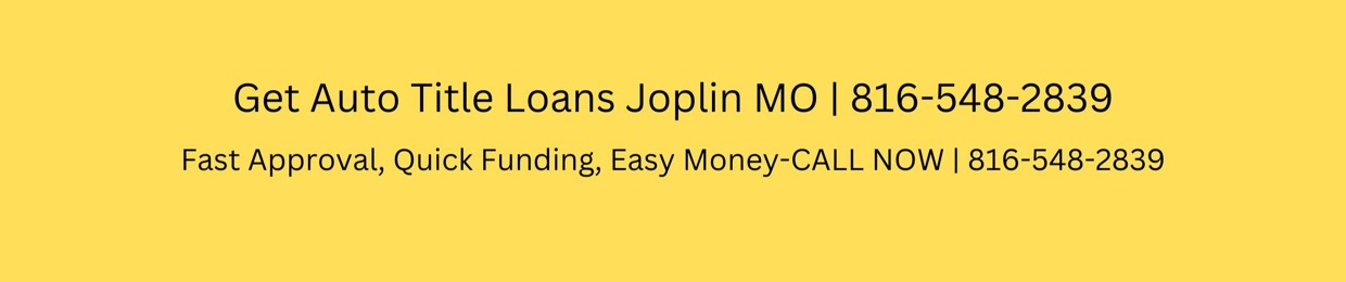 Get Auto Title Loans Joplin MO