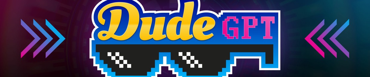 dudeGPT