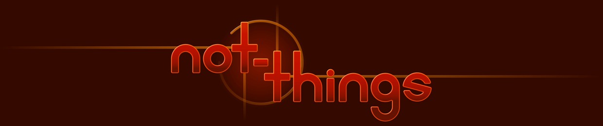 not-things