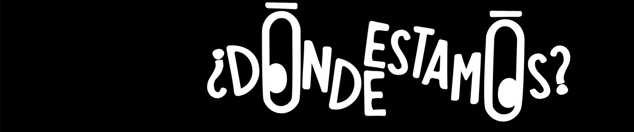 ¿Dónde Estamos?