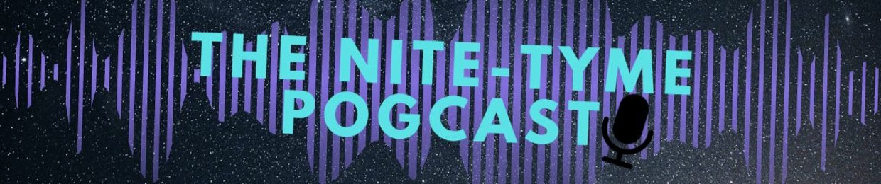 THE NITE-TYME POGCAST