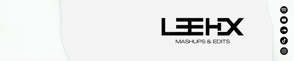 Leehx | Mashups & Edits