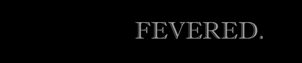 Fevered.