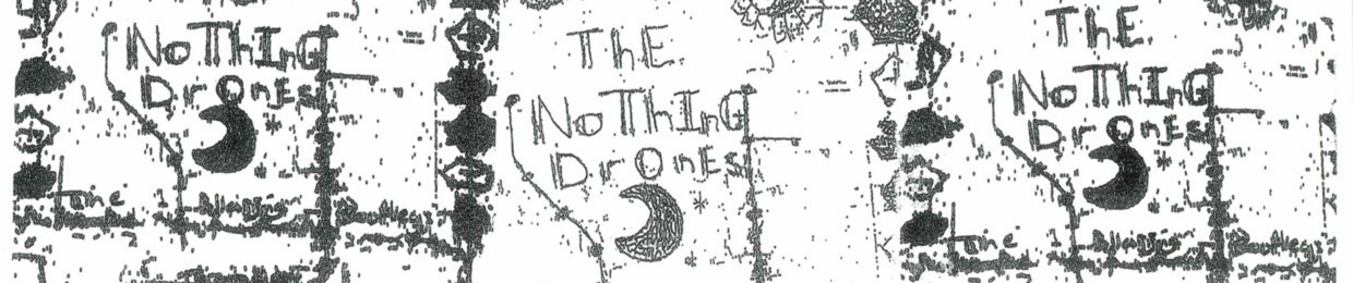 ThE NoThInG DrOnEs First and Second